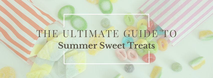 The Ultimate Guide to Summer Sweet Treats ☀️